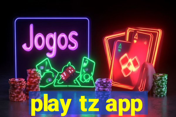 play tz app